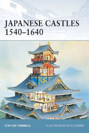 [Osprey Fortress 05] • Japanese Castles 1540-1640